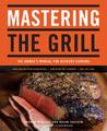 Mastering the Grill: The Owner's Manual for Outdoor Cooking Mastering the Grill: The Owner's Manual for Outdoor Cooking