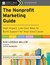 The Nonprofit Marketing Guide: High-Impact, Low-Cost Ways to Build Support for Your Good Cause