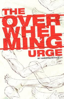 The Overwhelming Urge - Andersen Prunty