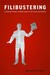 Filibustering: A Political History of Obstruction in the House and Senate (Paperback)