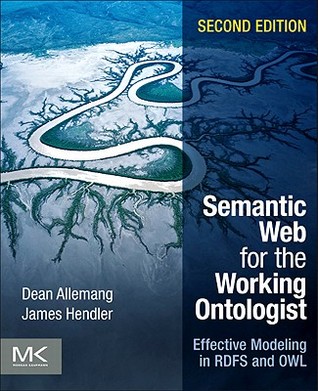 Semantic Web for the Working Ontologist by Dean Allemang