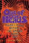 Out of Our Heads: Rock 'n' Roll Before the Drugs Wore Off