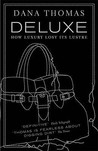 Deluxe by Dana Thomas Deluxe by Dana Thomas
