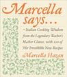 Marcella Says...: Italian Cooking Wisdom from the Legendary Teacher's Master Classes, with 120 of Her Irresistible New Recipes Marcella Says...: Italian Cooking Wisdom from the Legendary Teacher's Master Classes, with 120 of Her Irresistible New Recipes