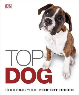 Top Dog: Choose the Perfect Breed for You