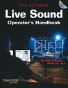 The Ultimate Live Sound Operator's Handbook (Hal Leonard Music Pro Guides) (Hal Leonard Music Pro Guides) The Ultimate Live Sound Operator's Handbook (Hal Leonard Music Pro Guides) (Hal Leonard Music Pro Guides)