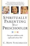 Spiritually Parenting Your Preschooler: Start your children on the right path to know God Spiritually Parenting Your Preschooler: Start your children on the right path to know God