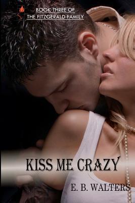 Kiss Me Crazy by Ednah Walters Kiss Me Crazy by Ednah Walters