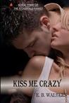 Kiss Me Crazy (The Fitzgerald Family, #3) Kiss Me Crazy (The Fitzgerald Family, #3)