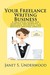 Your Freelance Writing Business by Janet S. Underwood