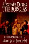 The Borgias by Alexandre Dumas The Borgias by Alexandre Dumas