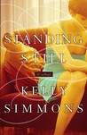 Standing Still by Kelly Simmons Standing Still by Kelly Simmons
