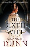 The Sixth Wife by Suzannah Dunn The Sixth Wife by Suzannah Dunn
