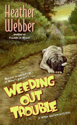 Weeding Out Trouble by Heather Webber Weeding Out Trouble by Heather Webber