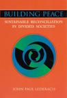 Building Peace: Sustainable Reconciliation in Divided Societies Building Peace: Sustainable Reconciliation in Divided Societies