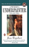 The Underpainter by Jane Urquhart