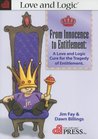 From Innocence to Entitlement: A Love and Logic Cure for the Tragedy of Entitlement From Innocence to Entitlement: A Love and Logic Cure for the Tragedy of Entitlement