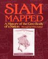 Siam Mapped: A History of the Geo-Body of a Nation