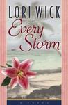 Every Storm by Lori Wick Every Storm by Lori Wick