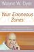Your Erroneous Zones: Step-by-Step Advice for Escaping the Trap of Negative Thinking and Taking Control of Your Life (Paperback)