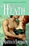 A Matter of Temptation by Lorraine Heath A Matter of Temptation by Lorraine Heath