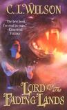 Lord of the Fading Lands by C.L. Wilson