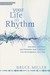 Your Life in Rhythm: Less Stress, More Peace, Less Frustraion, More Fulfillment, Less Discouragement, More Hope