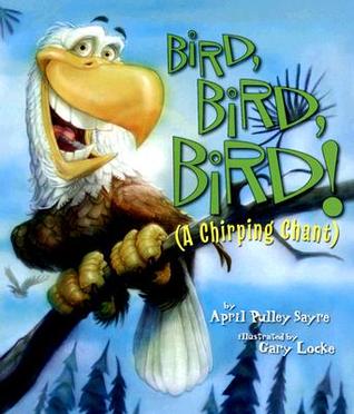 Bird, Bird, Bird!: (A Chirping Chant)