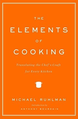 The Elements of Cooking by Michael Ruhlman The Elements of Cooking by Michael Ruhlman