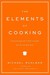 The Elements of Cooking by Michael Ruhlman