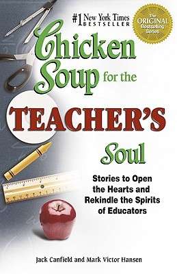 Chicken Soup for the Teacher's Soul by Jack Canfield Chicken Soup for the Teacher's Soul by Jack Canfield