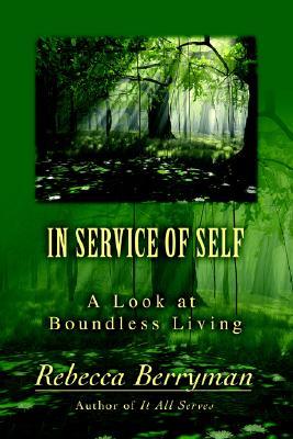 In Service of Self: A Look at Boundless Living Rebecca Berryman In Service of Self: A Look at Boundless Living Rebecca Berryman