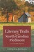 Literary Trails of the North Carolina Piedmont by Georgann Eubanks