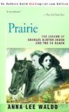 Prairie, Volume I: The Legend of Charles Burton Irwin and the Y6 Ranch