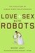 Love and Sex with Robots: The Evolution of Human-Robot Relationships (Paperback)
