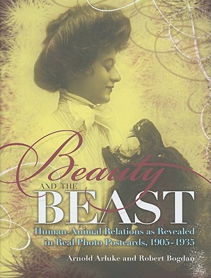 Beauty and the Beast: Human-Animal Relations as Revealed in Real Photo Postcards, 1905-1935