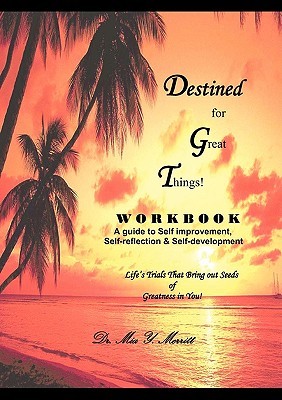 Destined for Great Things Workbook Mia Y. Merritt Destined for Great Things Workbook Mia Y. Merritt