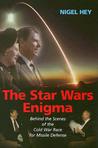 The Star Wars Enigma: Behind the Scenes of the Cold War Race for Missile Defense