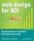 Web Design for ROI: Turning Browsers into Buyers & Prospects into Leads