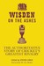 Wisden On The Ashes: The Authoritative Story Of Cricket's Greatest Rivalry