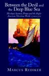 Between the Devil and the Deep Blue Sea by Rediker Marcus
