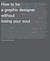 How to Be a Graphic Designer without Losing Your Soul (New Expanded Edition)