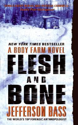 Flesh and Bone by Jefferson Bass Flesh and Bone by Jefferson Bass