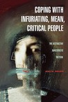Coping with Infuriating, Mean, Critical People: The Destructive Narcissistic Pattern Coping with Infuriating, Mean, Critical People: The Destructive Narcissistic Pattern