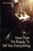Now That I'm Ready to Tell You Everything by G. K. Wuori Now That I'm Ready to Tell You Everything by G. K. Wuori