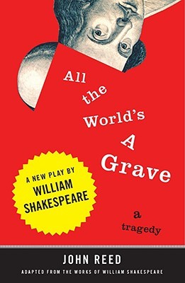 All the World's a Grave by John Reed All the World's a Grave by John Reed