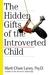 The Hidden Gifts of the Introverted Child: Helping Your Child Thrive in an Extroverted World (Hardcover)