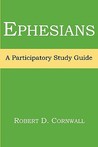 Ephesians: A Participatory Study Guide Ephesians: A Participatory Study Guide