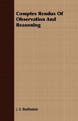 Comptes Rendus Of Observation And Reasoning J. Y. Buchanan Comptes Rendus Of Observation And Reasoning J. Y. Buchanan