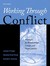 Working Through Conflict: Strategies for Relationships, Groups, and Organizations (6th Edition)